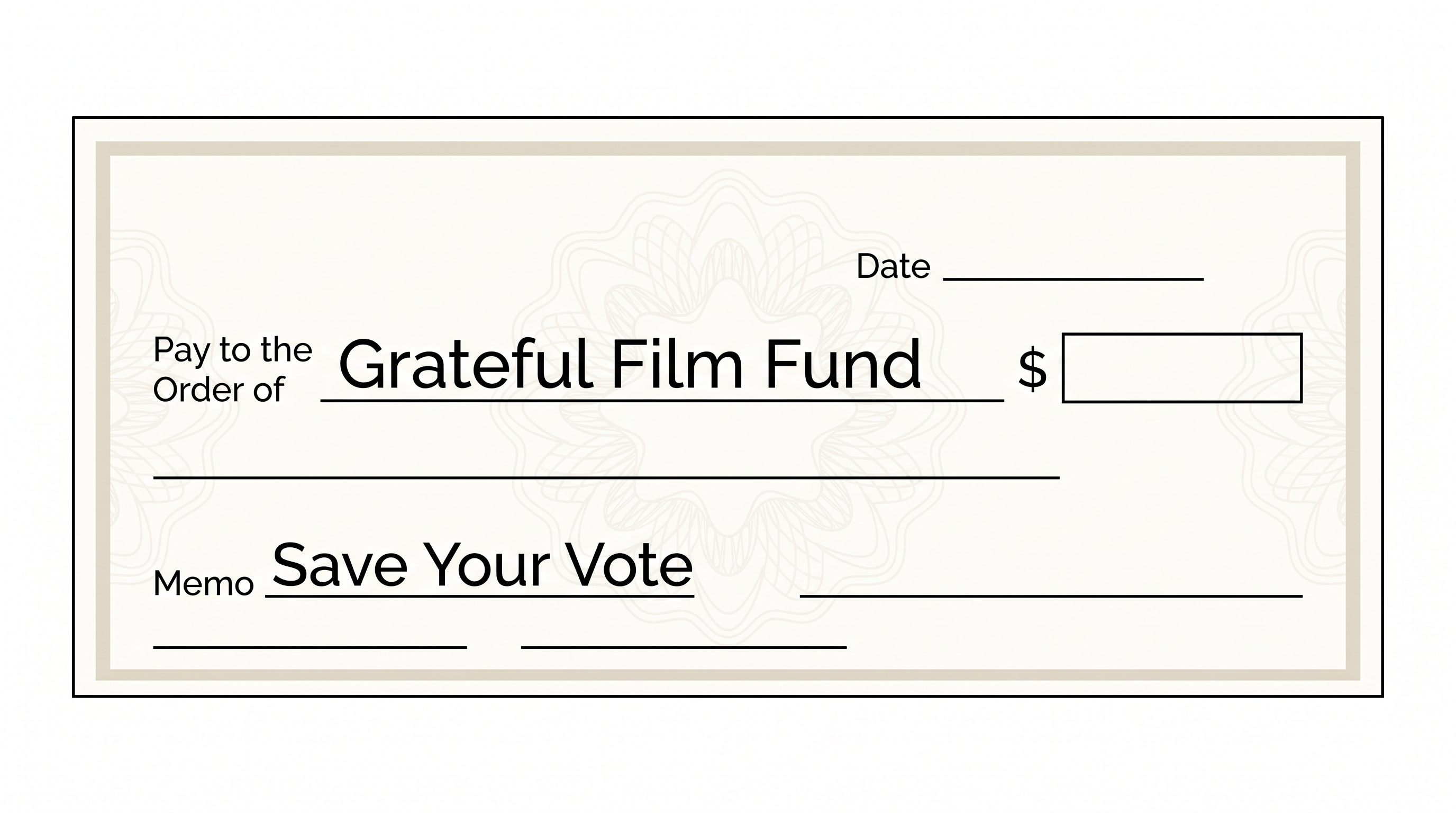 Example check made out to Grateful Film Fund with Save Your Vote written in the memo line